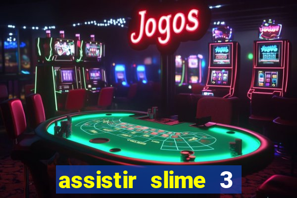 assistir slime 3 temporada dublado